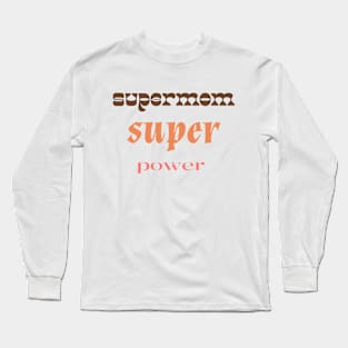 supermom super power Long Sleeve T-Shirt